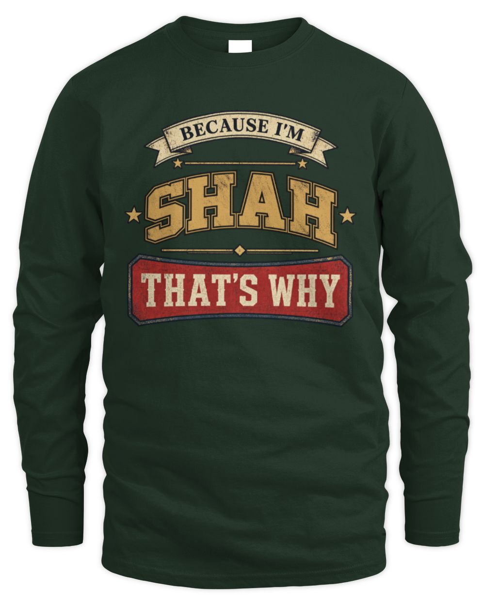 Because I'm Name That's Why Americana T-Shirt SHAH M1-S88 / Men's Long Sleeved T-Shirt / forest green