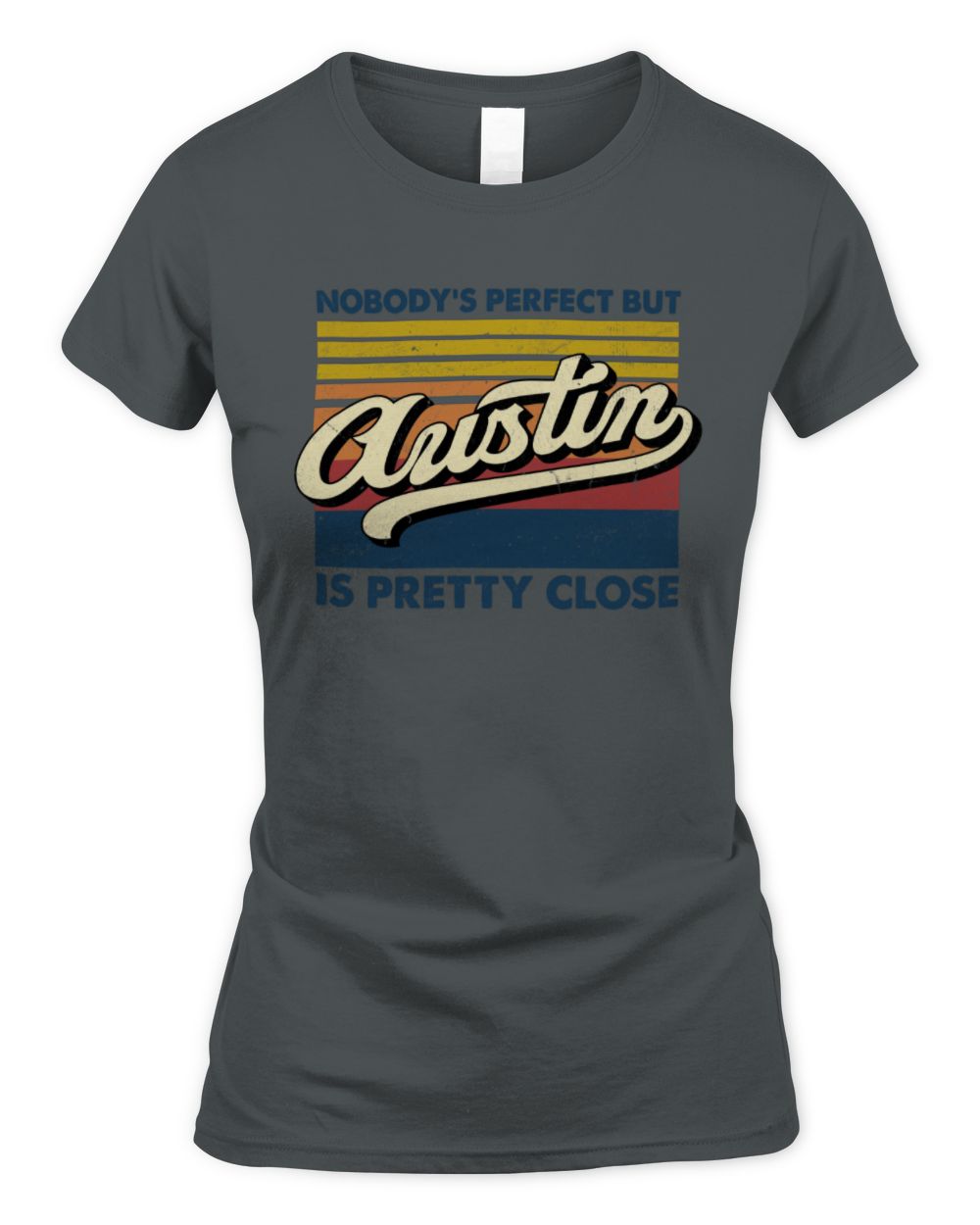 Nobody's Perfect But Your Name Is Pretty Close Retro Shirt AUSTIN M1-65 / Women's Standard T-Shirt / charcoal
