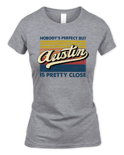 Nobody's Perfect But Your Name Is Pretty Close Retro Shirt AUSTIN M1-65 / Women's Standard T-Shirt / sport grey