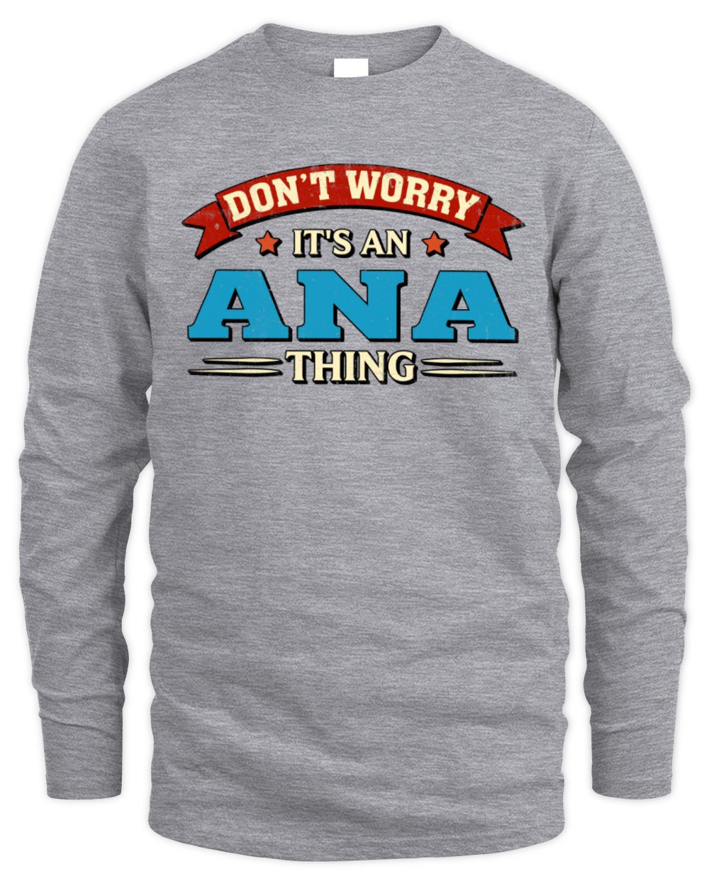 Don't Worry It's a Your Name Thing Funny Retro T-Shirt ANA M1-57 / Men's Long Sleeved T-Shirt / sport grey