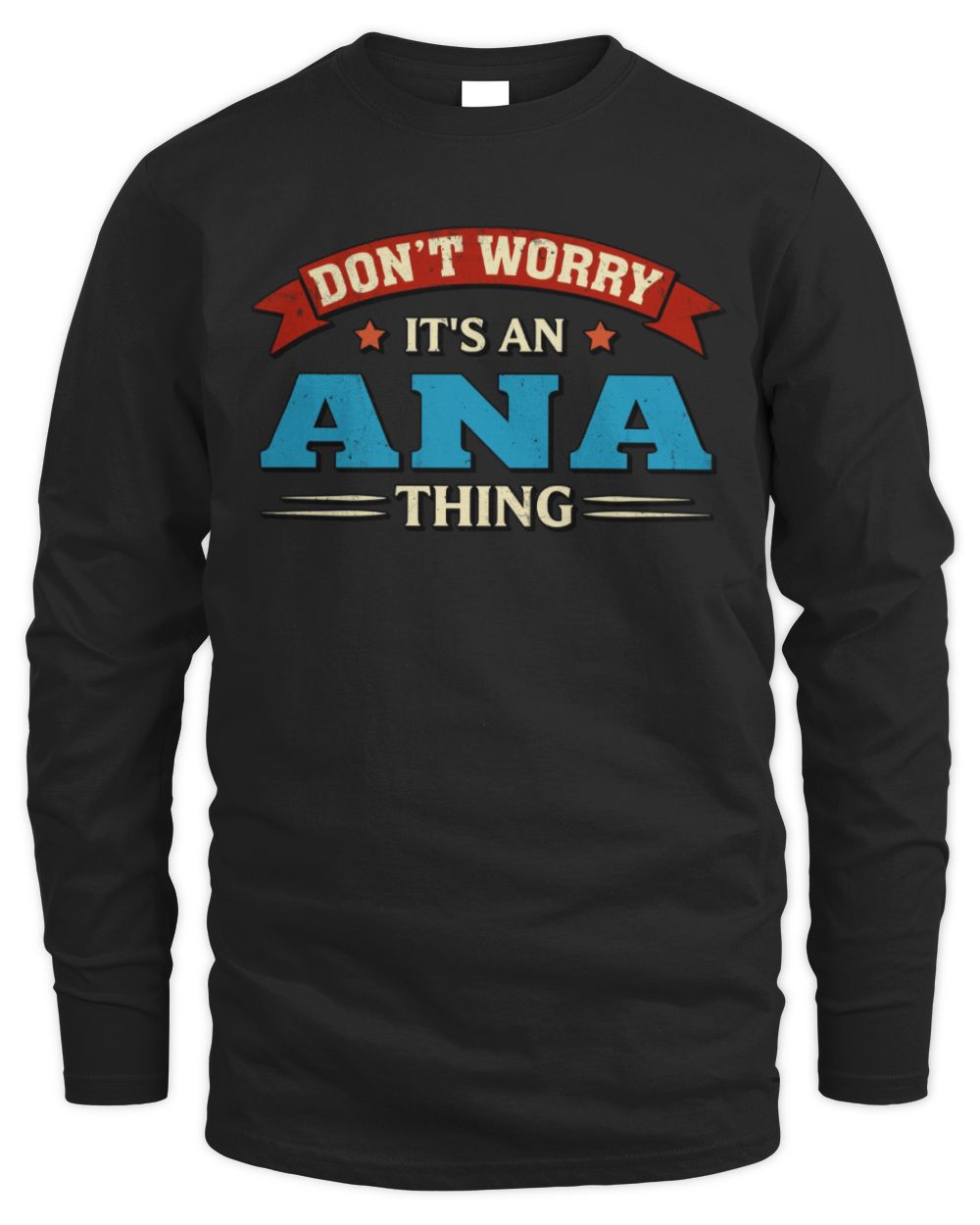 Don't Worry It's a Your Name Thing Funny Retro T-Shirt ANA M1-57 / Men's Long Sleeved T-Shirt / black