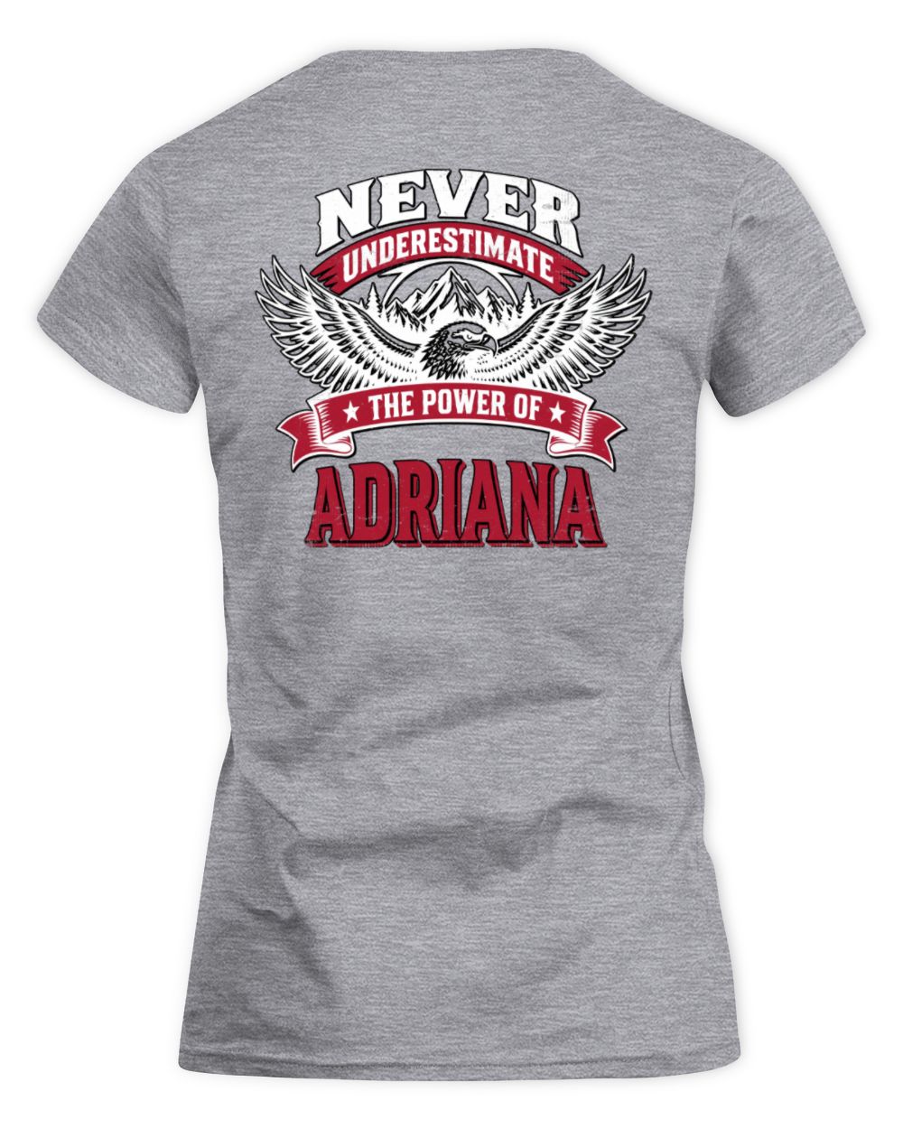 Never Underestimate Your Name Eagle Mountain Shirt ADRIANA M1-61 / Women's Standard T-Shirt / sport grey