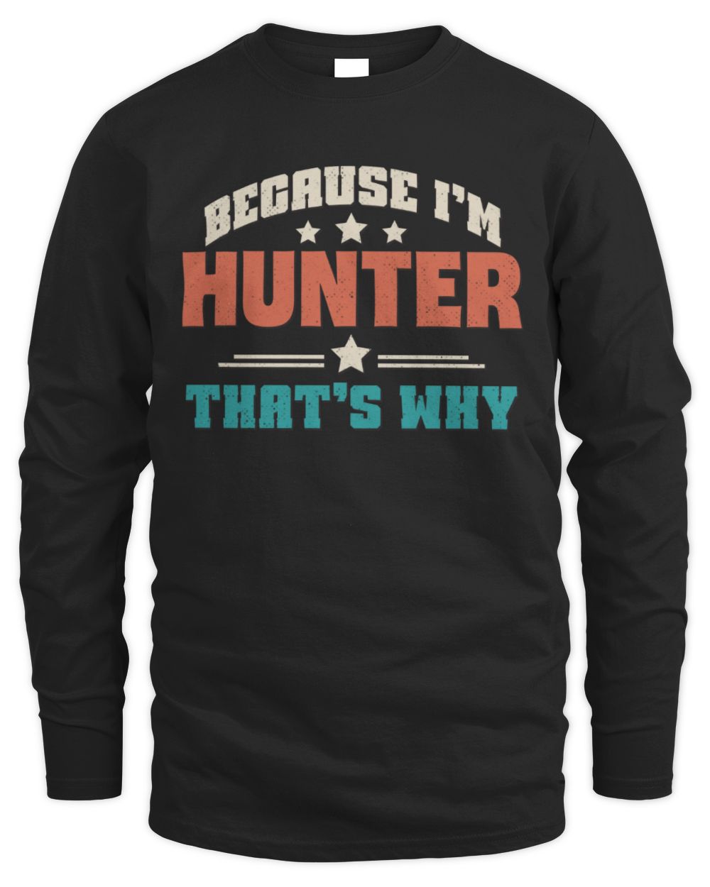 Because I'm Name That's Why Personalized Retro Shirt HUNTER-49 / Men's Long Sleeved T-Shirt / black