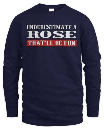 Underestimate Me That'll Be Fun Graphic T-Shirt ROSE M1-69 / Men's Long Sleeved T-Shirt / navy