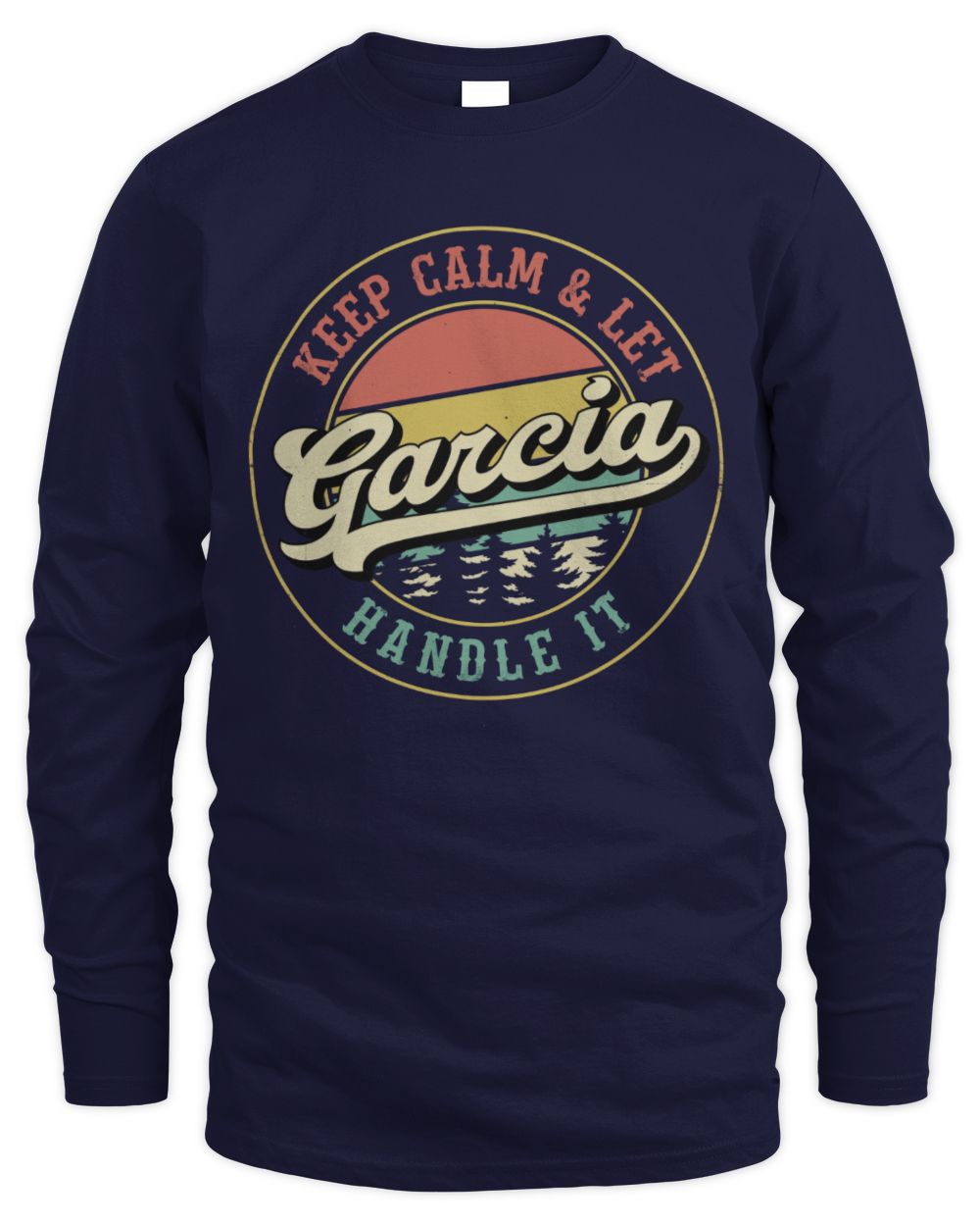 Keep Calm Let Your Name Handle It Retro T-Shirt GARCIA M1-54 / Men's Long Sleeved T-Shirt / navy