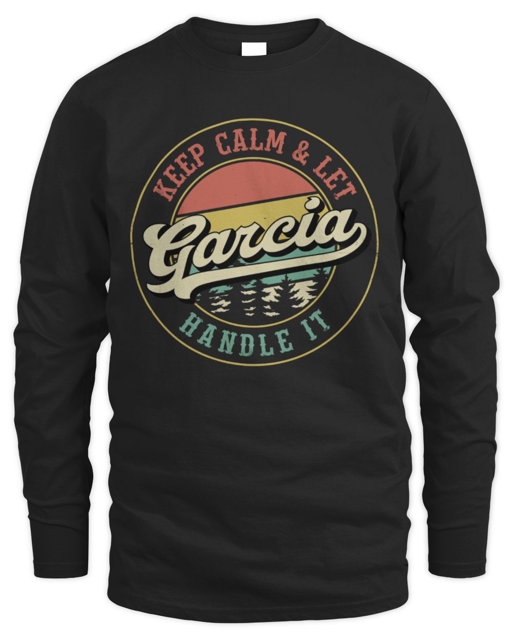 Keep Calm Let Your Name Handle It Retro T-Shirt GARCIA M1-54 / Men's Long Sleeved T-Shirt / black