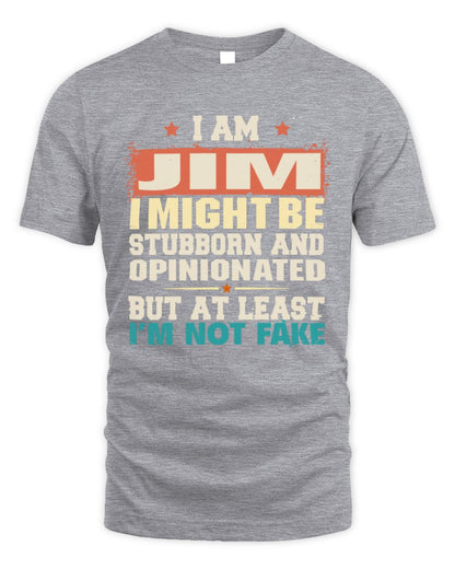 I Am Name I Might Be Stubborn and Opinionated Graphic T-Shirt JIM M1-72 / Unisex Standard T-Shirt / sport grey