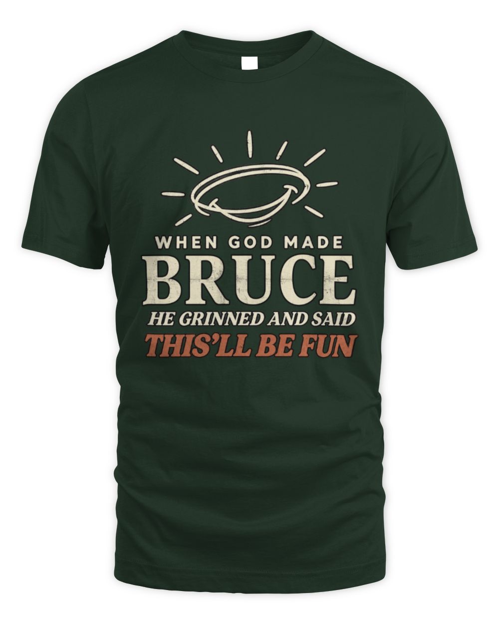 When God Made Your Name Funny Western T-Shirt T-Shirt BRUCE M1-S82 / Unisex Standard T-Shirt / forest green