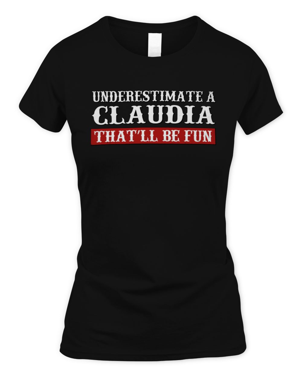 Underestimate Me That'll Be Fun Graphic T-Shirt CLAUDIA M1-69 / Women's Standard T-Shirt / black