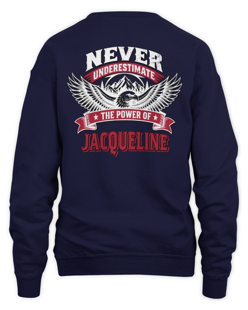 Never Underestimate Your Name Eagle Mountain Shirt JACQUELINE M1-61 / Unisex Sweatshirt / navy
