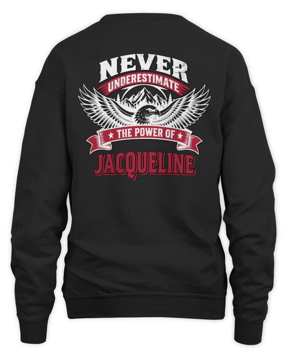 Never Underestimate Your Name Eagle Mountain Shirt JACQUELINE M1-61 / Unisex Sweatshirt / black