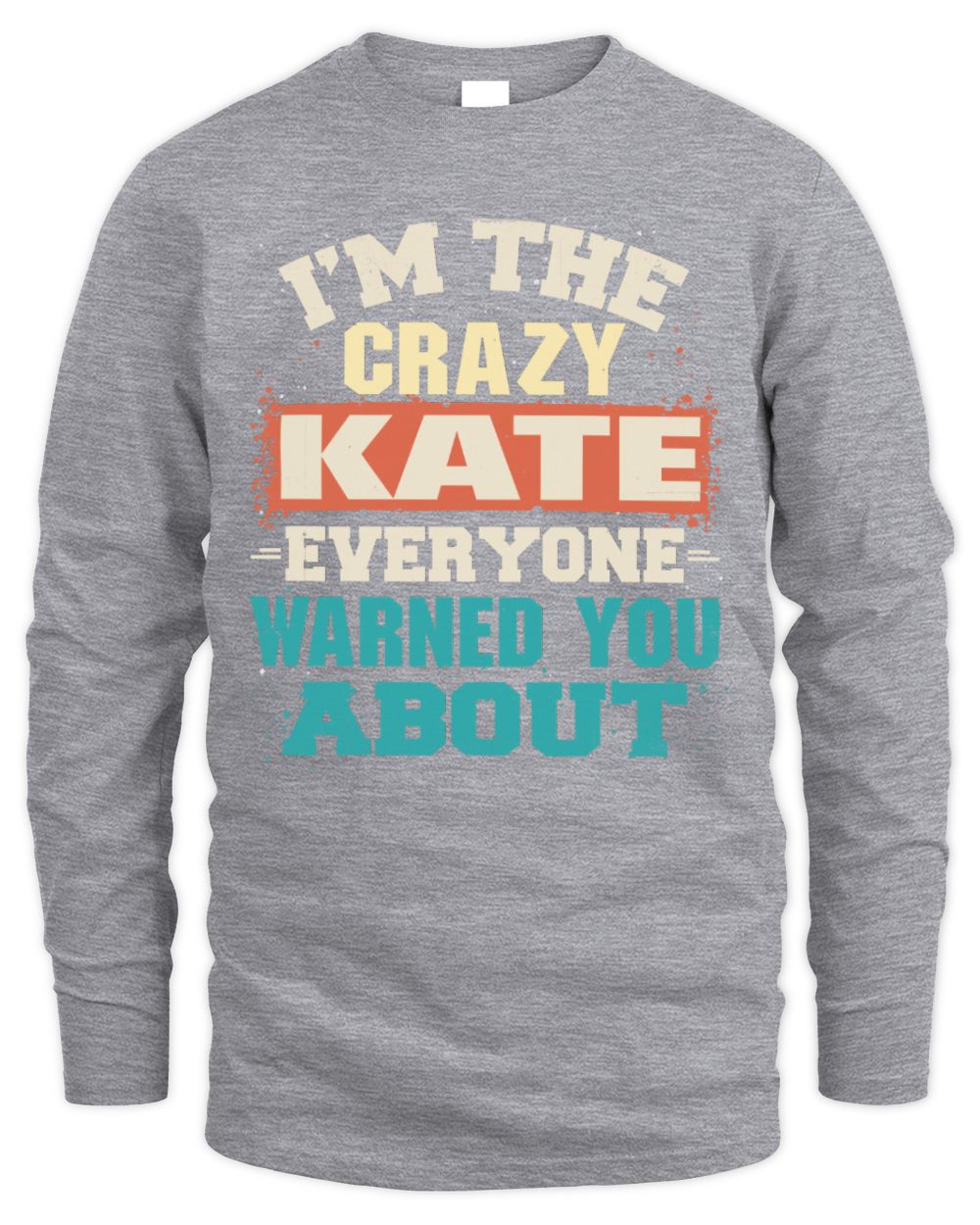 I'm the Crazy One Everyone Warned You About Retro Graphic T-Shirt KATE M1-70 / Men's Long Sleeved T-Shirt / sport grey