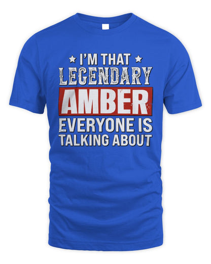 I'm That Legendary Name Everyone Is Talking About Funny Graphic T-Shirt AMBER M1-73 / Unisex Standard T-Shirt / royal