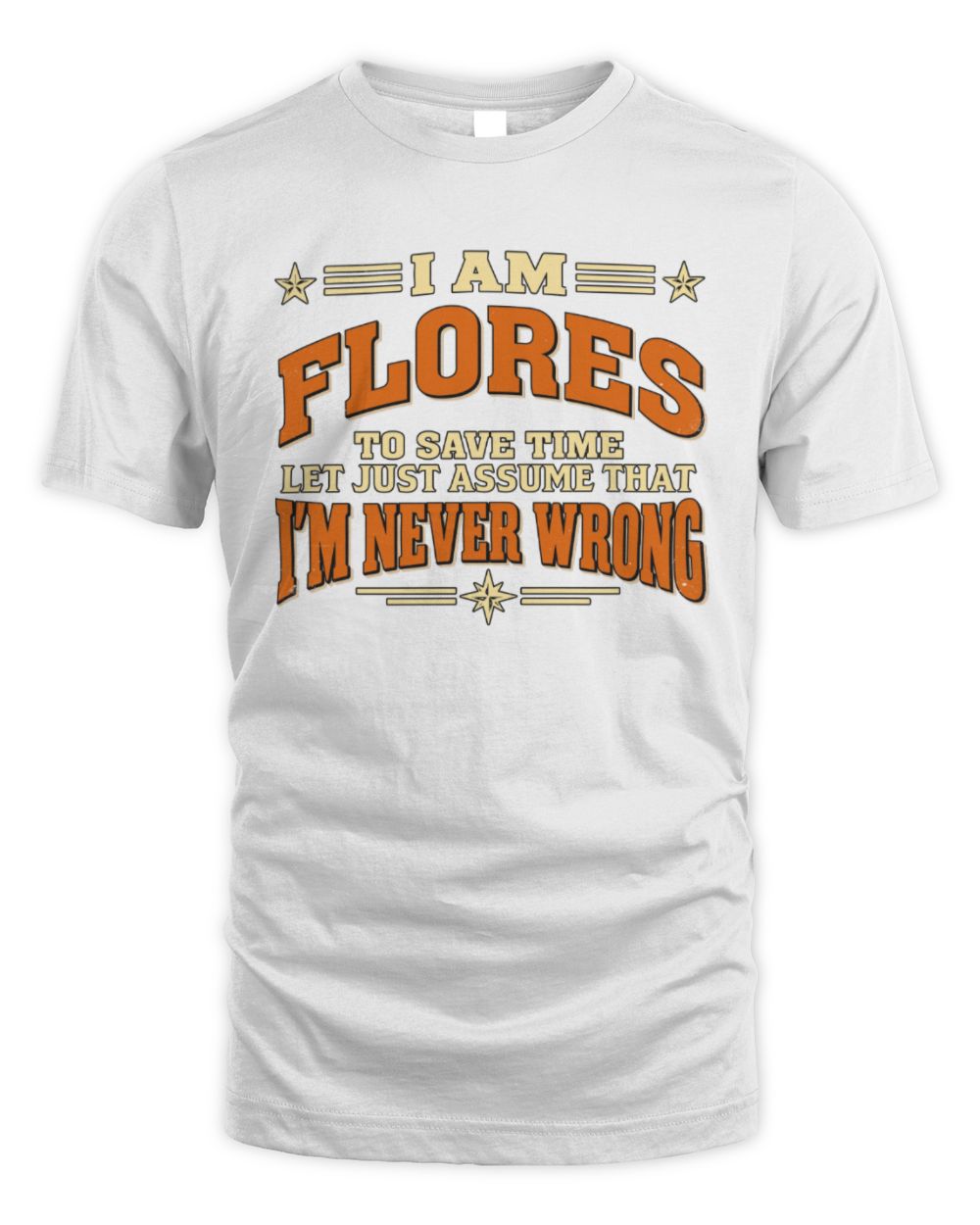 I'm Name Let's Just Assume I'm Never Wrong Retro Shirt FLORES M1-64 / Unisex Standard T-Shirt / white