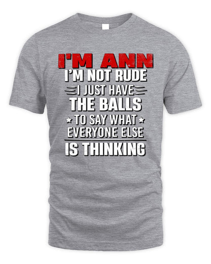 I'm Name I'm Not Rude I Just Have The Balls Funny T-Shirt ANN M1-46 / Unisex Standard T-Shirt / sport grey