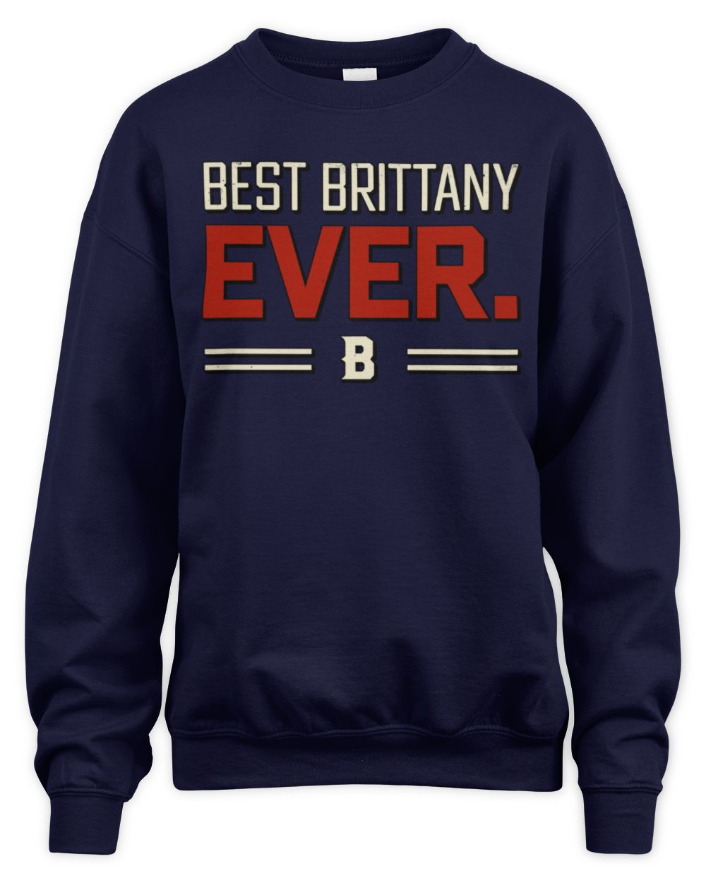 Best Your Name Ever Cool Shirt BRITTANY M1-58 / Unisex Sweatshirt / navy