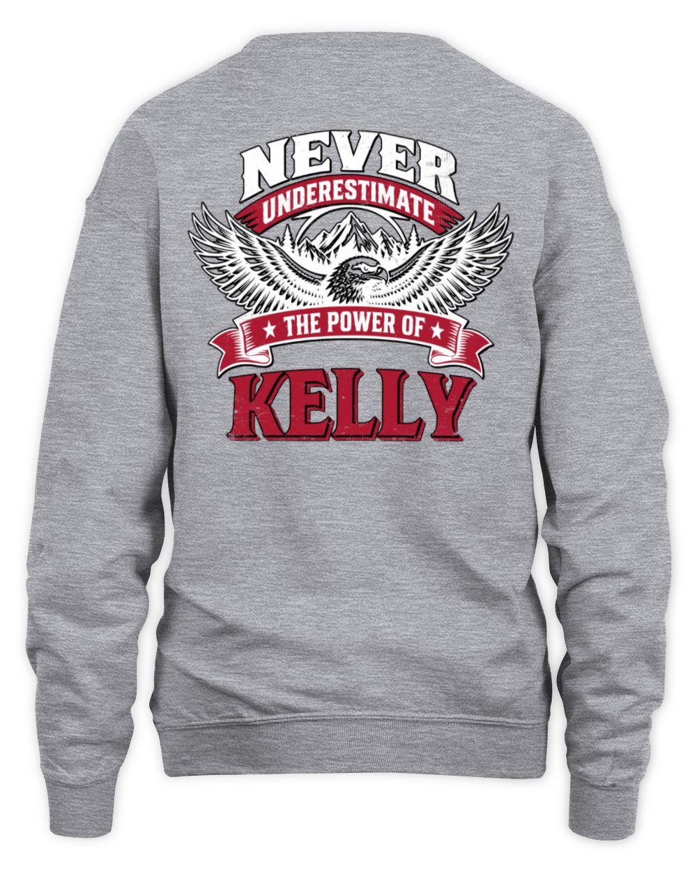 Never Underestimate Your Name Eagle Mountain Shirt KELLY M1-61 / Unisex Sweatshirt / sport grey