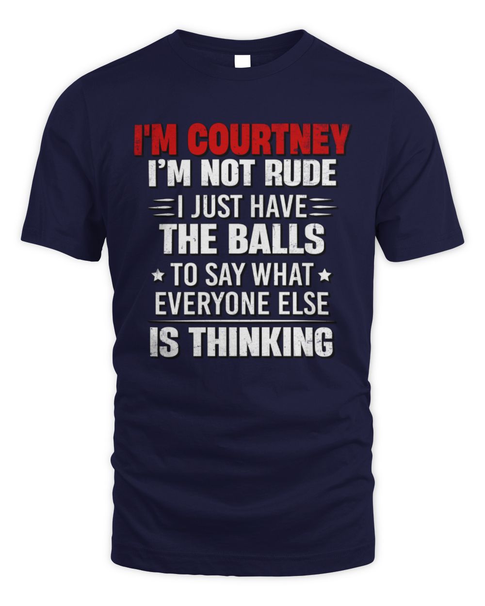I'm Name I'm Not Rude I Just Have The Balls Funny T-Shirt COURTNEY M1-46 / Unisex Standard T-Shirt / navy