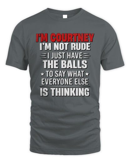 I'm Name I'm Not Rude I Just Have The Balls Funny T-Shirt COURTNEY M1-46 / Unisex Standard T-Shirt / charcoal