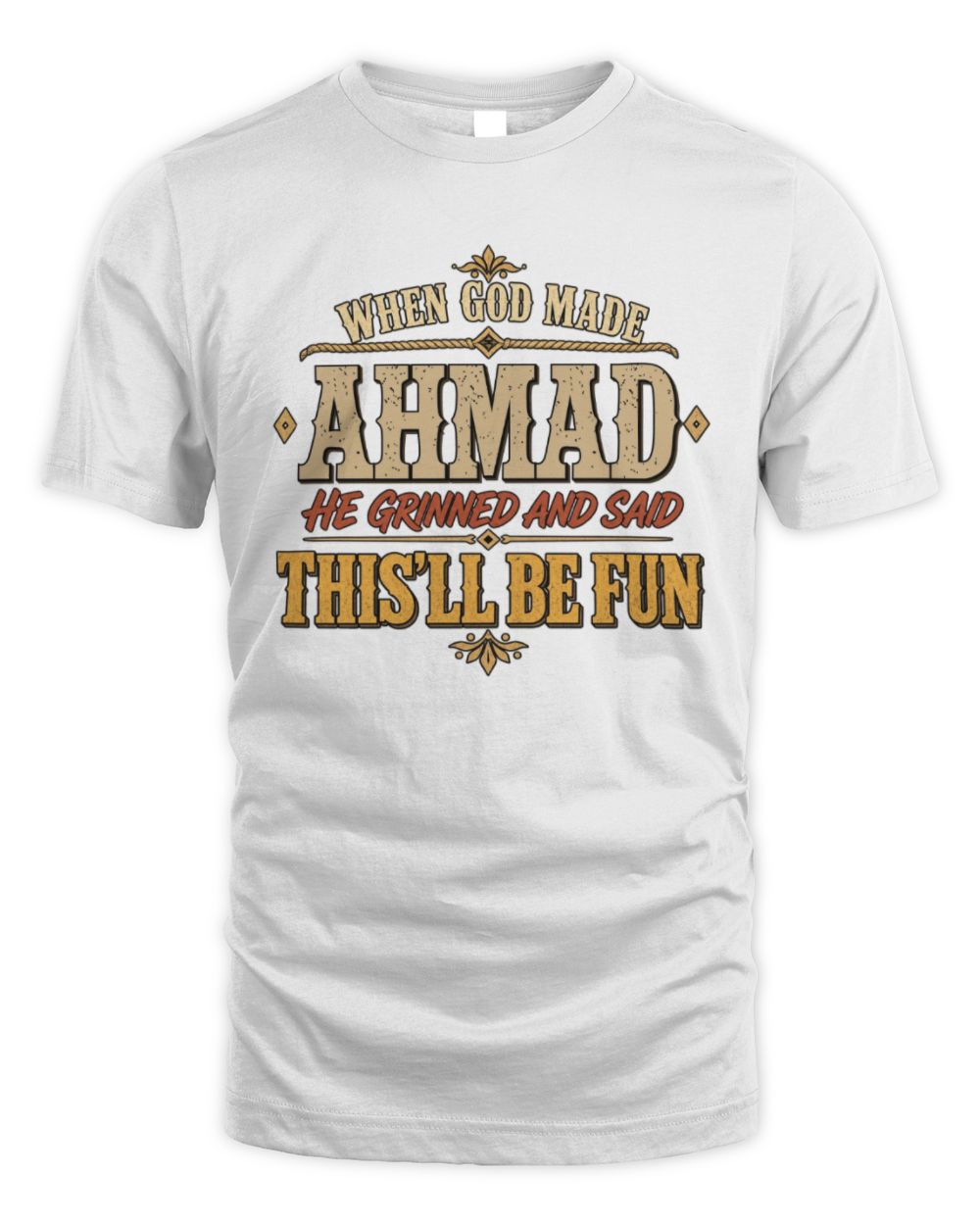 When God Made Your Name Funny Western T-Shirt AHMAD M1-81 / Unisex Standard T-Shirt / white