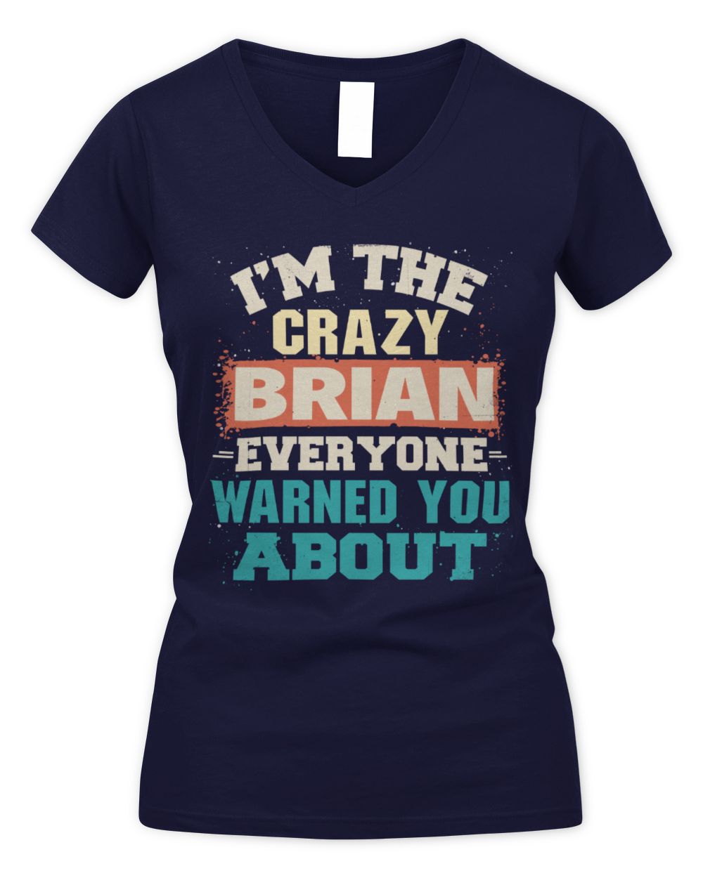 I'm the Crazy One Everyone Warned You About Retro Graphic T-Shirt BRIAN M1-70 / Women's V-Neck T-Shirt / navy