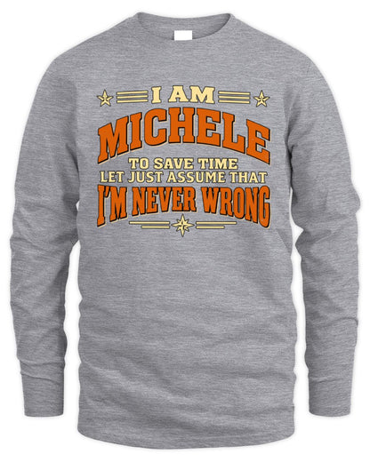 I'm Name Let's Just Assume I'm Never Wrong Retro Shirt MICHELE M1-64 / Men's Long Sleeved T-Shirt / sport grey