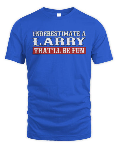 Underestimate Me That'll Be Fun Graphic T-Shirt LARRY M1-69 / Unisex Standard T-Shirt / royal