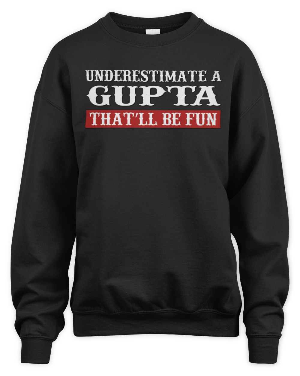 Underestimate Me That'll Be Fun Graphic T-Shirt GUPTA M1-69 / Unisex Sweatshirt / black
