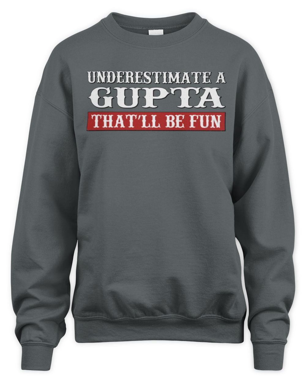 Underestimate Me That'll Be Fun Graphic T-Shirt GUPTA M1-69 / Unisex Sweatshirt / charcoal