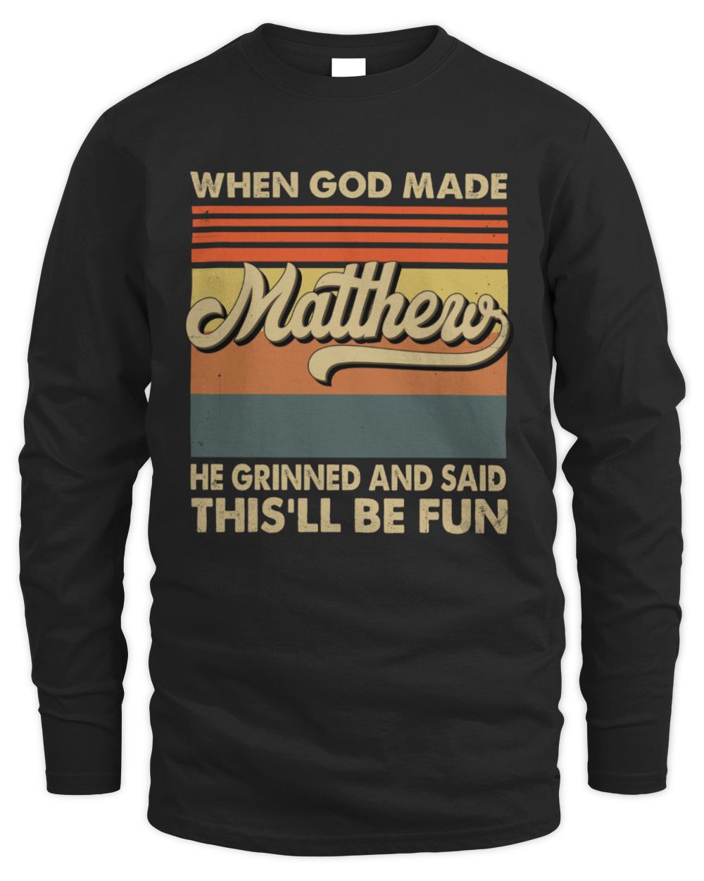 When God Made Your Name He Grinned Vintage T-Shirt MATTHEW M1-55 / Men's Long Sleeved T-Shirt / black
