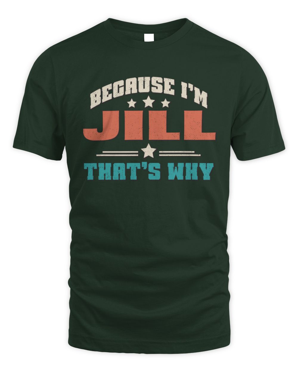 Because I'm Name That's Why Personalized Retro Shirt JILL-49 / Unisex Standard T-Shirt / forest green