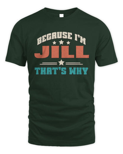Because I'm Name That's Why Personalized Retro Shirt JILL-49 / Unisex Standard T-Shirt / forest green
