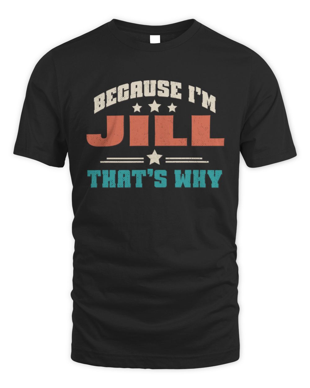 Because I'm Name That's Why Personalized Retro Shirt JILL-49 / Unisex Standard T-Shirt / black