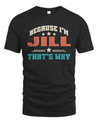 Because I'm Name That's Why Personalized Retro Shirt JILL-49 / Unisex Standard T-Shirt / black
