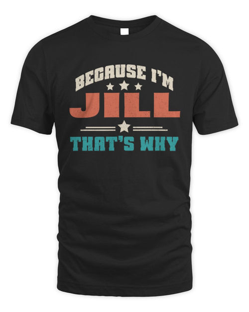 Because I'm Name That's Why Personalized Retro Shirt JILL-49 / Unisex Standard T-Shirt / black