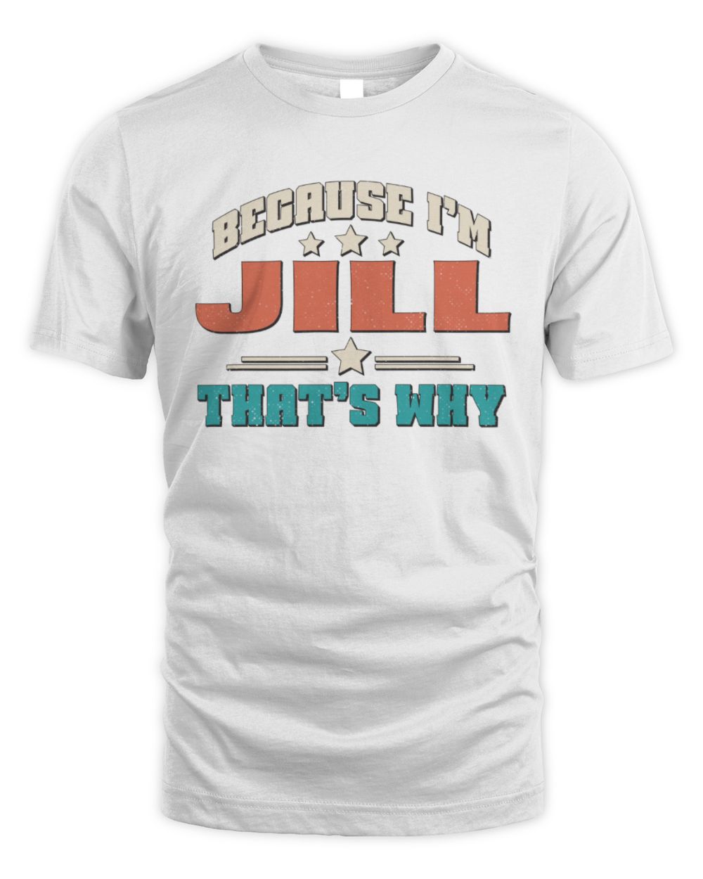 Because I'm Name That's Why Personalized Retro Shirt JILL-49 / Unisex Standard T-Shirt / white