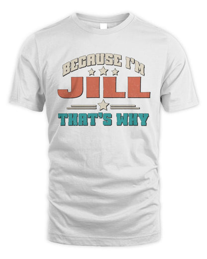 Because I'm Name That's Why Personalized Retro Shirt JILL-49 / Unisex Standard T-Shirt / white