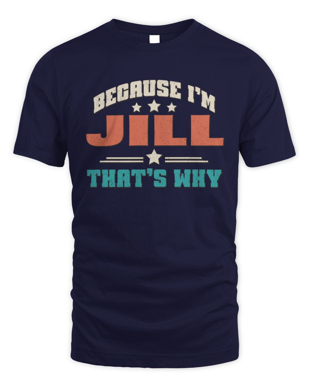Because I'm Name That's Why Personalized Retro Shirt JILL-49 / Unisex Standard T-Shirt / navy