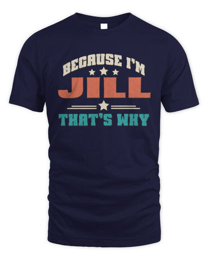 Because I'm Name That's Why Personalized Retro Shirt JILL-49 / Unisex Standard T-Shirt / navy