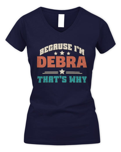 Because I'm Name That's Why Personalized Retro Shirt DEBRA-49 / Women's V-Neck T-Shirt / navy
