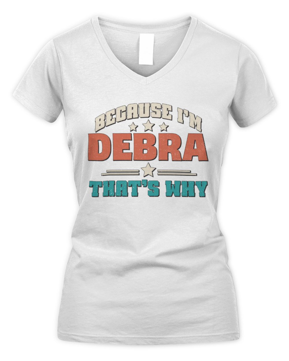 Because I'm Name That's Why Personalized Retro Shirt DEBRA-49 / Women's V-Neck T-Shirt / white