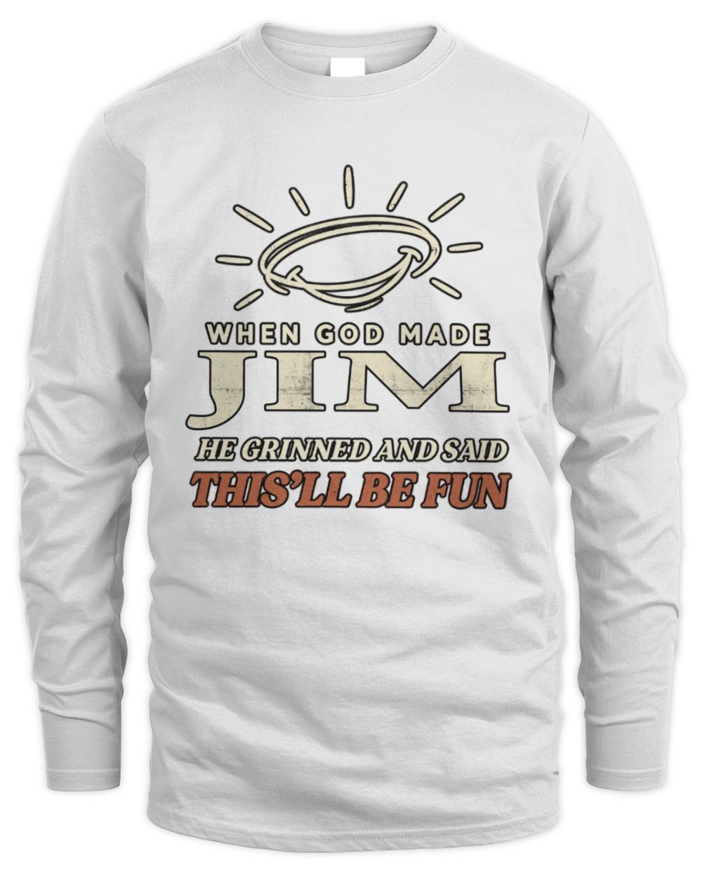 When God Made Your Name Funny Western T-Shirt T-Shirt JIM M1-S82 / Men's Long Sleeved T-Shirt / white