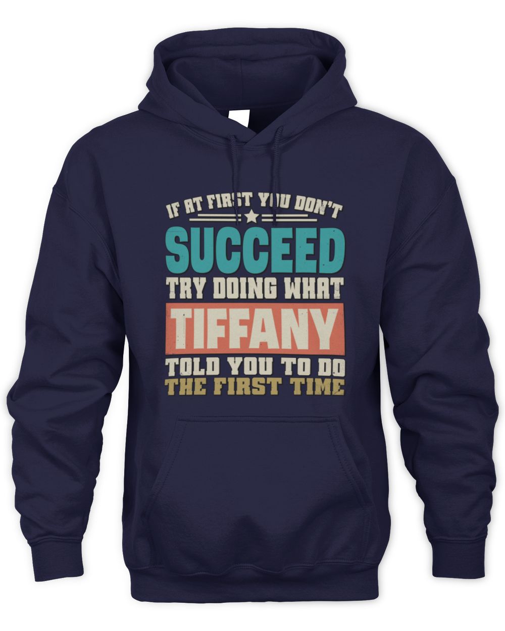 If at First You Don't Succeed Funny Vintage Shirt TIFFANY M1-53 / Unisex Hoodie / navy