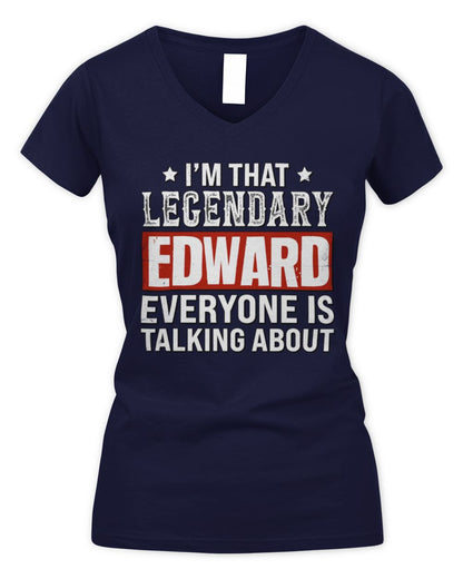 I'm That Legendary Name Everyone Is Talking About Funny Graphic T-Shirt EDWARD M1-73 / Women's V-Neck T-Shirt / navy