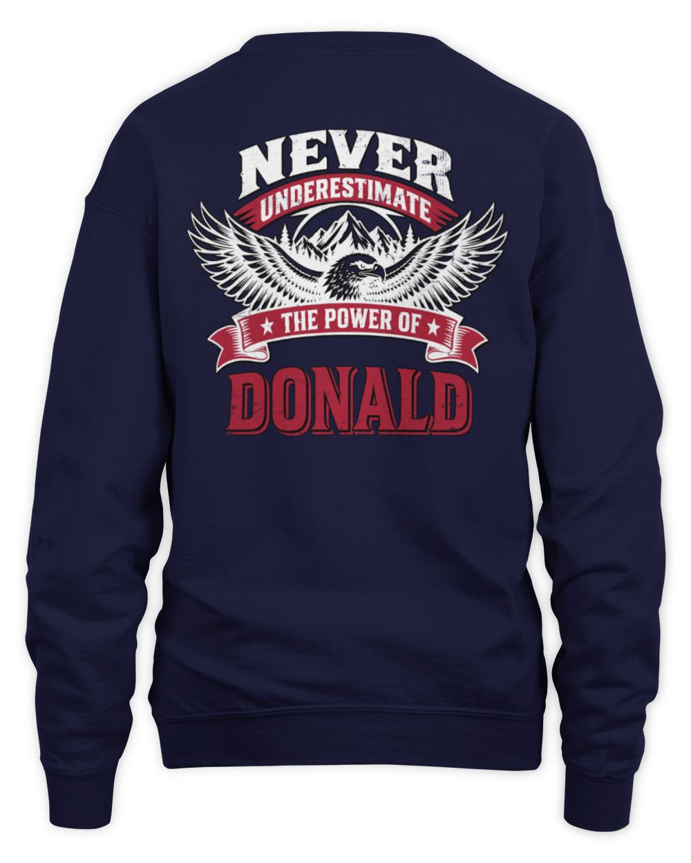 Never Underestimate Your Name Eagle Mountain Shirt DONALD M1-61 / Unisex Sweatshirt / navy