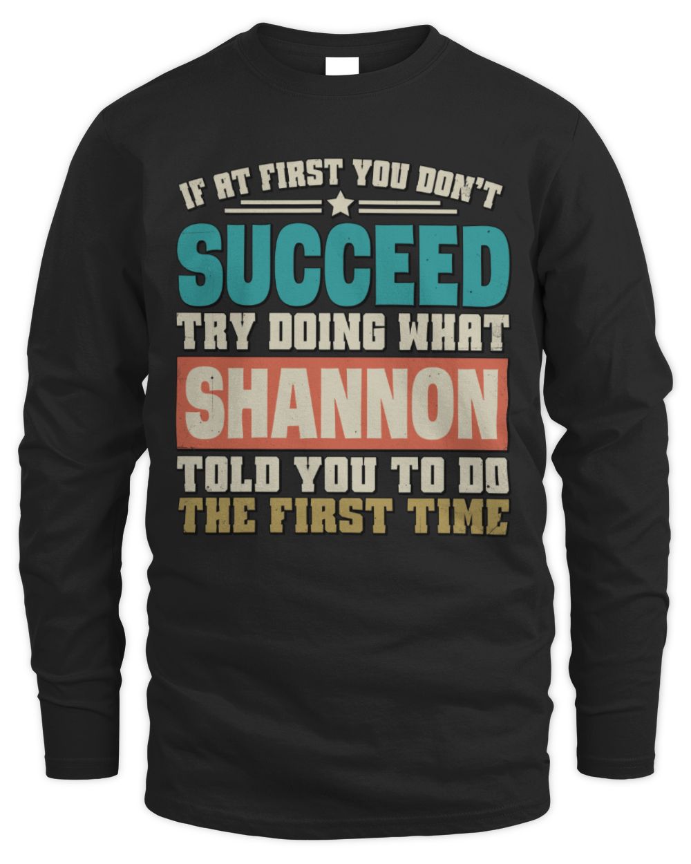 If at First You Don't Succeed Funny Vintage Shirt SHANNON M1-53 / Men's Long Sleeved T-Shirt / black