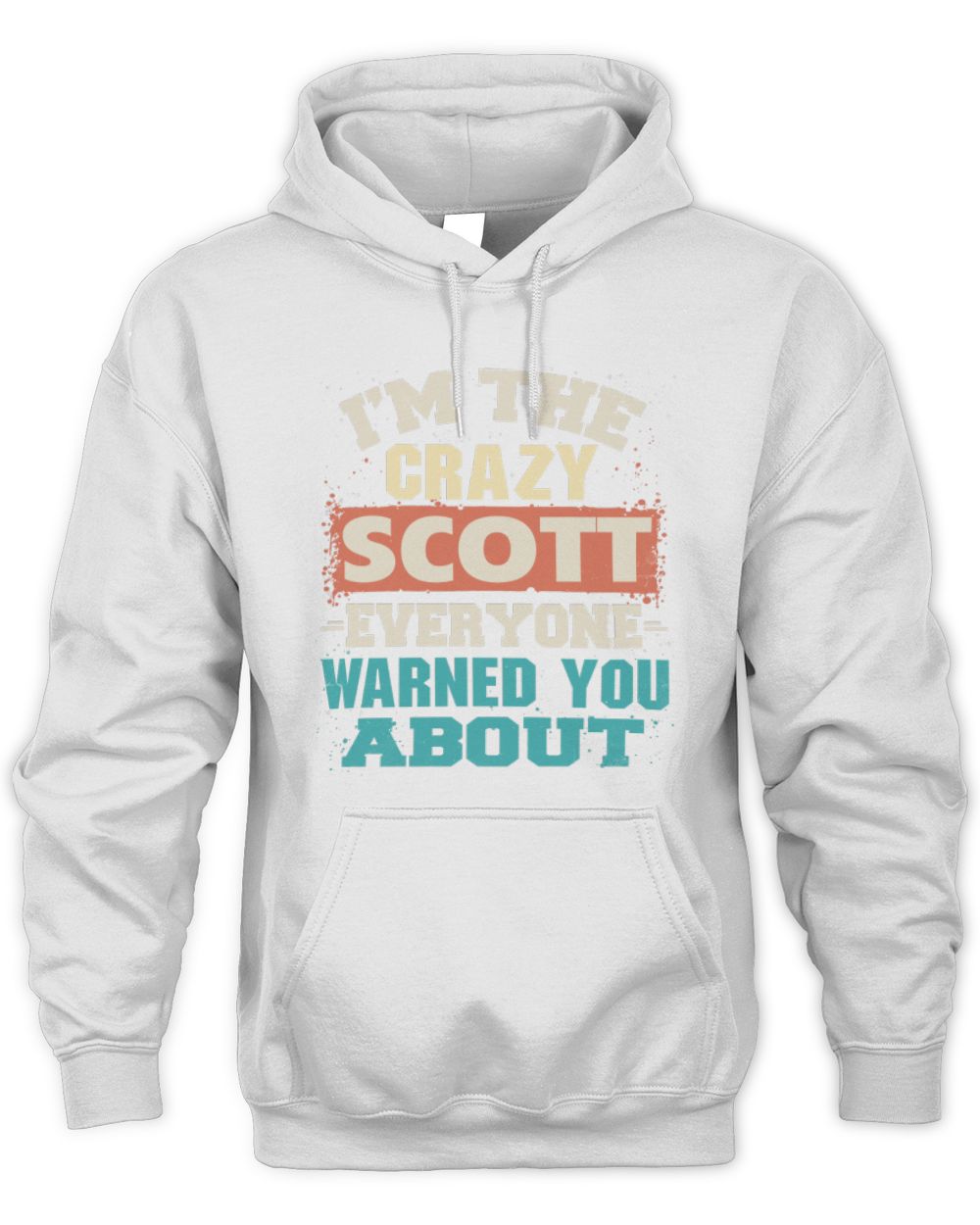 I'm the Crazy One Everyone Warned You About Retro Graphic T-Shirt SCOTT M1-70 / Unisex Hoodie / white