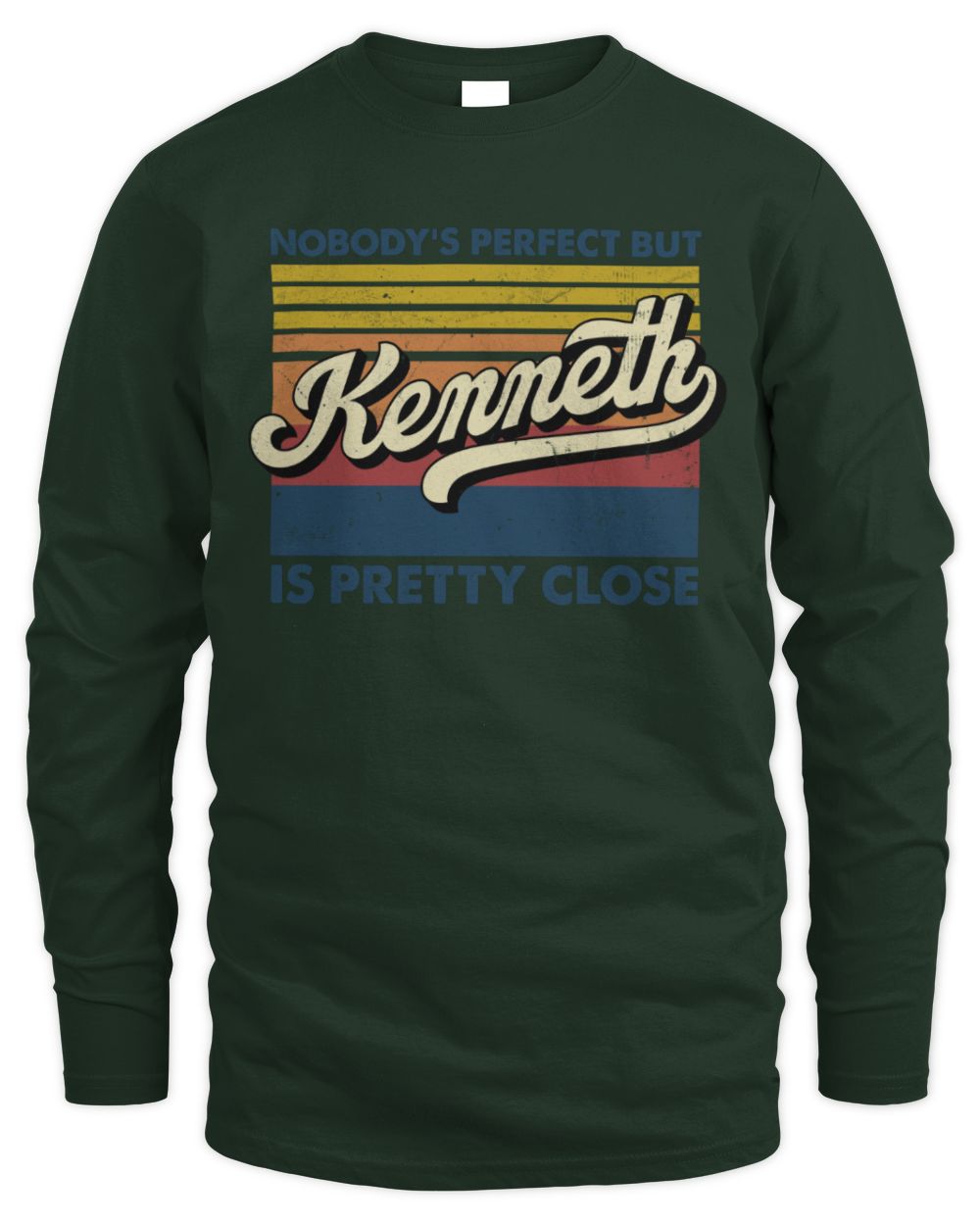 Nobody's Perfect But Your Name Is Pretty Close Retro Shirt KENNETH M1-65 / Men's Long Sleeved T-Shirt / forest green
