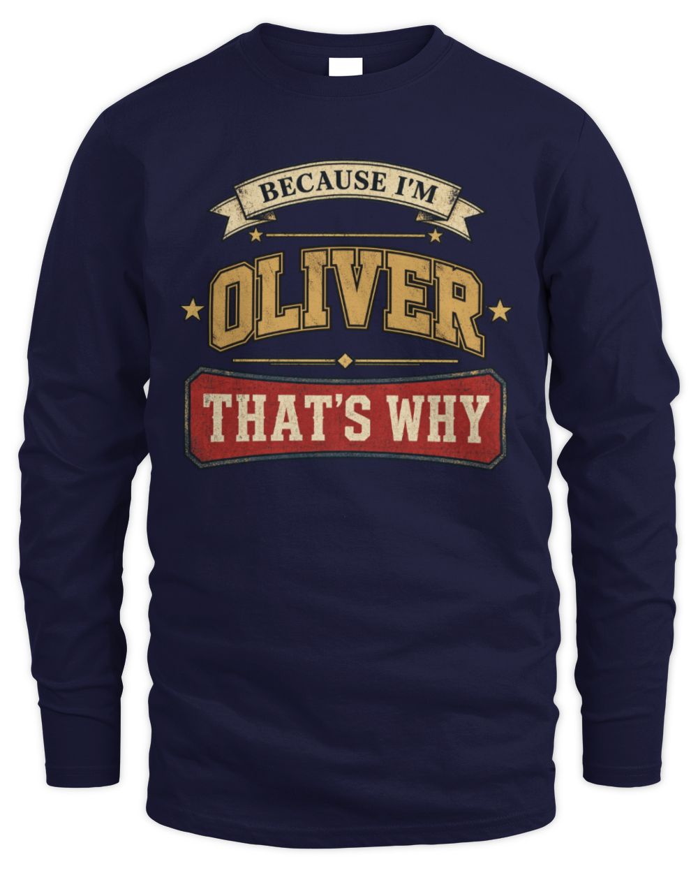 Because I'm Name That's Why Americana T-Shirt OLIVER M1-S88 / Men's Long Sleeved T-Shirt / navy