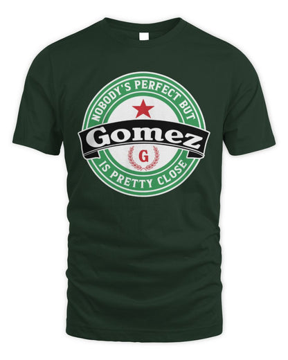 Nobody's Perfect But Your Name Is Pretty Close Heineken Beer T-Shirt GOMEZ M1-S85 / Unisex Standard T-Shirt / forest green